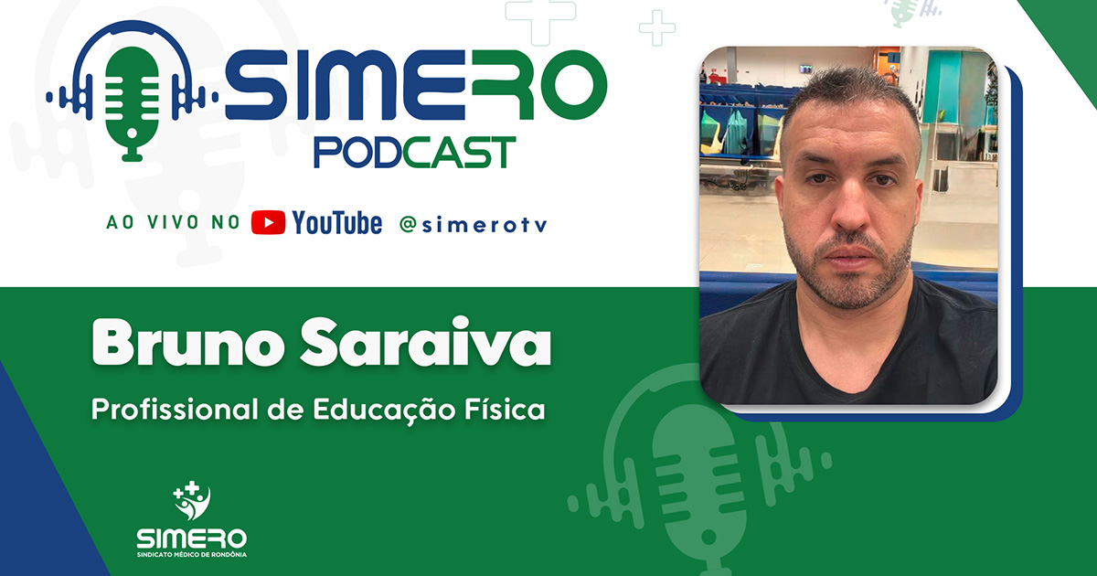 Exercício físico e saúde: Bruno Saraiva destaca integração entre medicina e educação física no SIMERO Podcast
